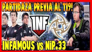 INFAMOUS vs NiP.33 - Partidaza Previa al Ti9! - DOTA 2
