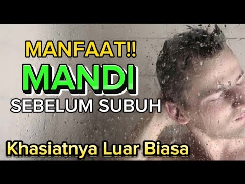 Inilah 9 Manfaat Mandi Sebelum Subuh Yang Luar Biasa Khasiatnya