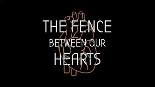 The Fence Between Our Hearts | 1080C Productions