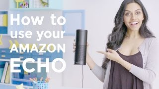 How to use the Amazon Echo How to use the Amazon Echo