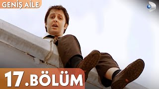 Geniş Aile 17. Bölüm - Full Bölüm
