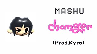 Mashu - Changer Prod.kyra