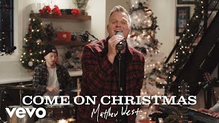 Matthew West - Come On Christmas