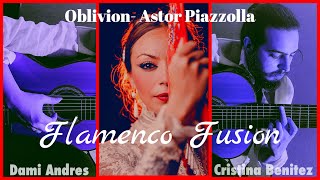 Oblivion - Flamenco Fusion (Astor Piazzolla) Dami Andres (Brazil/Arg) & Cristina