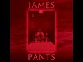 James Pants - Incantation