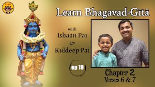 ep 19 | Ch 2 Verses 6 & 7 | Learn Bhagavad-Gītā with Ishaan Pai & Kuldeep Pai
