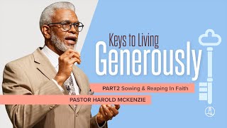 Keys to Living Generously - Part 2 / Pastor Harold McKenzie / October 3, 2021