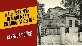 Kerbeladan İstanbula Hz. Hüseyinin Kızları Fâtıma Ve Sâkine