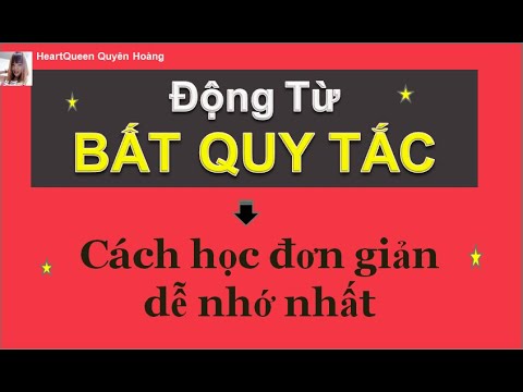 Cách học Bảng ĐỘNG TỪ BẤT QUY TẮC Dễ Nhất / HeartQueen Quyên Hoàng