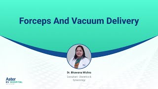 Forceps And Vacuum Delivery Dr Bhawana Mishra Obg Aster Rv