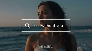 Emily Garcia - Lost Without You Official Audio
