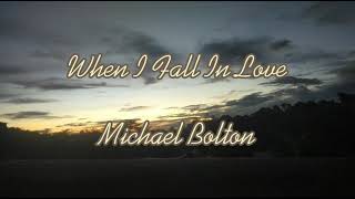 Watch Michael Bolton When I Fall In Love video