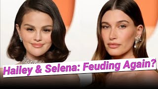 Ugh, Hailey Bieber & Selena Gomez Might Be Feuding Again