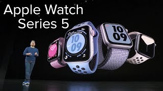 Apple Watch Series 5 announcement: Key details in 3 minutes