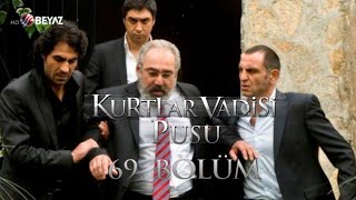 Kurtlar Vadisi Pusu 69. Bölüm Beyaz TV FULL HD