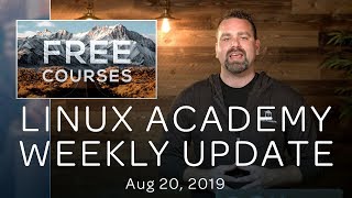 Linux Academy Weekly Update – Aug 20, 2018