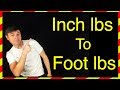 Inch Pounds To Foot Pounds Conversion Explained For a Torque Wrench!