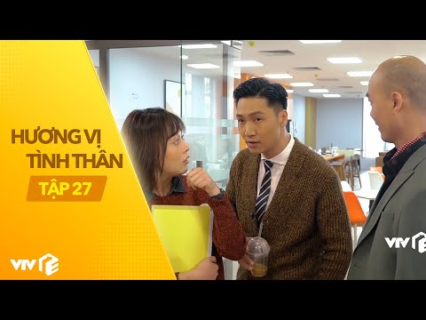 Hương Vị Tình Thân - Tập 27 | Crush bị đối tác nhòm ngó làm giám đốc ghen đỏ mặt