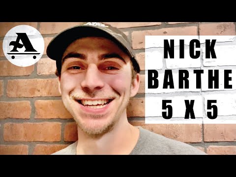 Nick Barthe 5 x 5 - All I NEED SKATEBOARDING