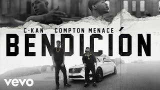 C-Kan Ft. Compton Menace - Bendicion