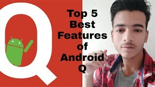 Android Q Top 5 Features Of Android Q