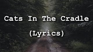 Harry Chapin - Cats In The Cradle (Lyrics)