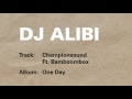 DJ Alibi - Championsound ft. Bamboombox