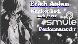 Erish Aslan Nankör kedi rockcover ( ibrahim tatlıses / Linkin park  )