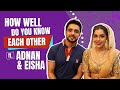 How Well Do You Know Each Other Ft. Adnan Khan & Eisha Singh