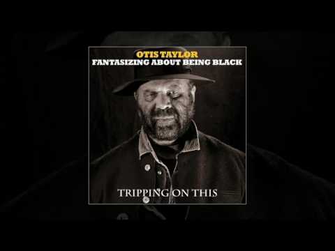 Otis Taylor - Tripping On This (Official Audio ©2017) [Blues]