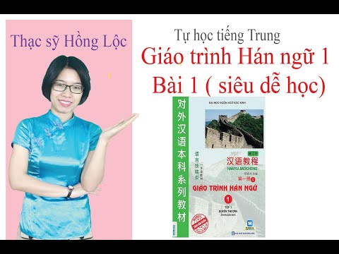 Tự học tiếng trung online cho người bắt đầu học - Bài 1 Xin chào (Thạc sỹ Hồng Lộc)