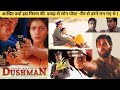 Dushman Movie 1998 Unknown Facts and Story Explanation.