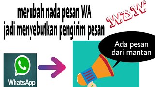 Cara agar nada pesan whatsapp berubah menjadi menyebutkan nama si pengirim pesan