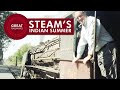 Steam's Indian Summer - English • Great Railways