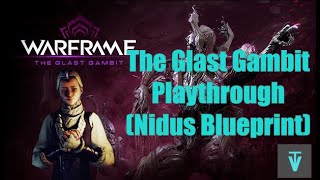 The Glast Gambit Playthrough Nidus Blueprint - Warframe Part 1