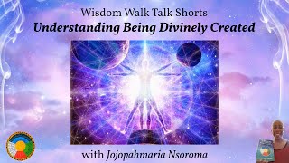 Understanding Being Divinely Created
