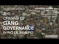 The Origins of Gang Governance in Rio de Janeiro