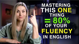 Become Fluent in English by Mastering This One Thing