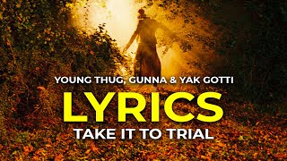 Watch Young Thug Gunna  Yak Gotti Take It To Trial video