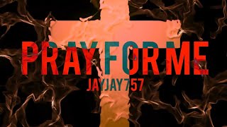 Watch Jayjay757 Pray For Me video