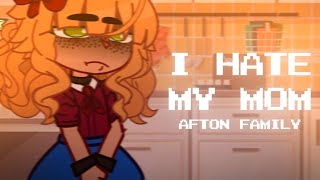I Hate My Mom | FNAF | Afton Family