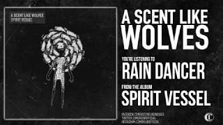 A Scent Like Wolves - Rain Dancer