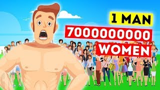 What If There Was 1 Man And 7000000000 Women?