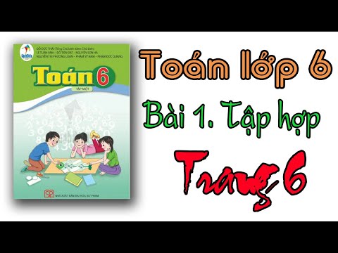 TOÁN LỚP 6 SÁCH CÁNH DIỀU CHƯƠNG 1 BÀI 1 TẬP HỢP TRANG 6, 7, 8 | SÁCH MỚI.