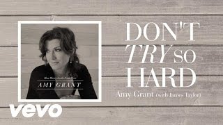 Watch Amy Grant Dont Try So Hard feat James Taylor video
