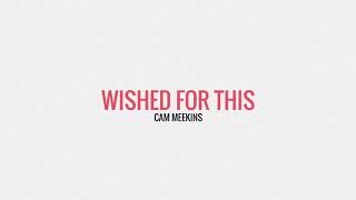 Watch Cam Meekins Wished For This video