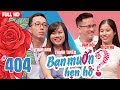 BẠN MUỐN HẸN HÒ #404 UNCUT | Chàng kỹ sư nghiện thuốc cam kết bỏ thuốc nếu cưới được vợ | 230718 😅 thumbnail