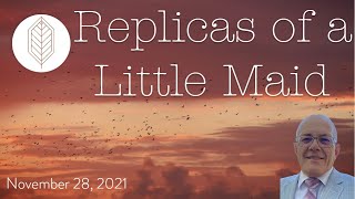 Replicas of a Little Maid