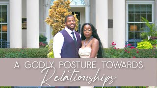 How To Have A Godly Posture Towards All of Your Relationships!!! | SUCCESSFUL RELATIONSHIPS + GOALS
