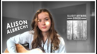illicit affairs (Taylor Swift Cover) - by Alison Albrecht